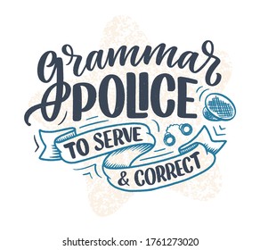 Hand drawn lettering composition about Grammar. Funny slogan. Isolated calligraphy quote. Great design for book cover, postcard, t shirt print or poster. Vector illustration