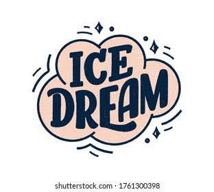 Hand drawn lettering composition about Ice Cream. Funny season slogan. Isolated calligraphy quote for summer fashion, beach party. Great design for banner, postcard, print or poster. Vector