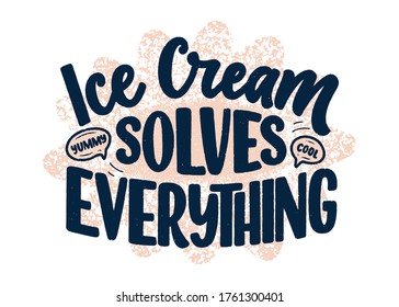 Hand drawn lettering composition about Ice Cream. Funny season slogan. Isolated calligraphy quote for summer fashion, beach party. Great design for banner, postcard, print or poster. Vector