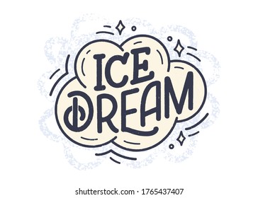 Hand drawn lettering composition about Ice Cream. Funny season slogan. Isolated calligraphy quote for summer fashion, beach party. Great design for banner, postcard, print or poster. Vector