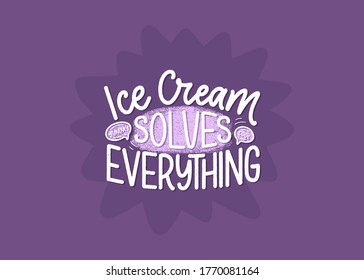 Hand drawn lettering composition about Ice Cream. Funny season slogan. Isolated calligraphy quote for summer fashion, beach party. Great design for banner, postcard, print or poster. Vector