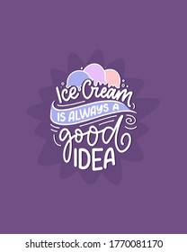 Hand drawn lettering composition about Ice Cream. Funny season slogan. Isolated calligraphy quote for summer fashion, beach party. Great design for banner, postcard, print or poster. Vector