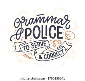 Hand drawn lettering composition about Grammar. Funny slogan. Isolated calligraphy quote. Great design for book cover, postcard, t shirt print or poster. Vector illustration