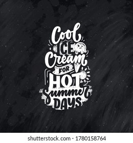Hand drawn lettering composition about Ice Cream. Funny season slogan. Isolated calligraphy quote for summer fashion, beach party. Great design for banner, postcard, print or poster. Vector