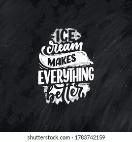 Hand drawn lettering composition about Ice Cream. Funny season slogan. Isolated calligraphy quote for summer fashion, beach party. Great design for banner, postcard, print or poster. Vector