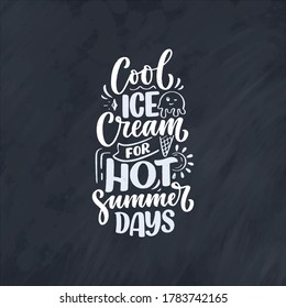 Hand drawn lettering composition about Ice Cream. Funny season slogan. Isolated calligraphy quote for summer fashion, beach party. Great design for banner, postcard, print or poster. Vector