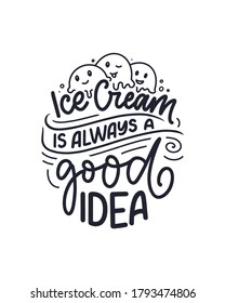 Hand drawn lettering composition about Ice Cream. Funny season slogan. Isolated calligraphy quote for summer fashion, beach party. Great design for banner, postcard, print or poster. Vector