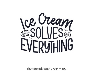 Hand drawn lettering composition about Ice Cream. Funny season slogan. Isolated calligraphy quote for summer fashion, beach party. Great design for banner, postcard, print or poster. Vector