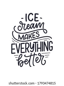 Hand drawn lettering composition about Ice Cream. Funny season slogan. Isolated calligraphy quote for summer fashion, beach party. Great design for banner, postcard, print or poster. Vector