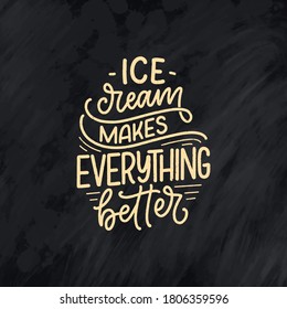 Hand drawn lettering composition about Ice Cream. Funny season slogan. Isolated calligraphy quote for summer fashion, beach party. Great design for banner, postcard, print or poster. Vector