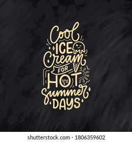 Hand drawn lettering composition about Ice Cream. Funny season slogan. Isolated calligraphy quote for summer fashion, beach party. Great design for banner, postcard, print or poster. Vector