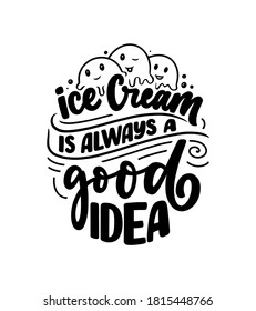 Hand drawn lettering composition about Ice Cream. Funny season slogan. Isolated calligraphy quote for summer fashion, beach party. Great design for banner, postcard, print or poster. Vector