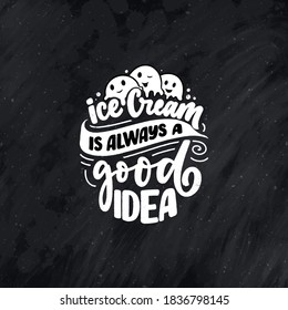Hand drawn lettering composition about Ice Cream. Funny season slogan. Isolated calligraphy quote for summer fashion, beach party. Great design for banner, postcard, print or poster. Vector