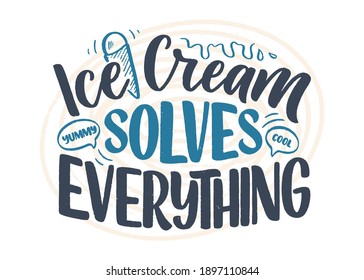 Hand drawn lettering composition about Ice Cream. Funny season slogan. Isolated calligraphy quote for summer fashion, beach party. Great design for banner, postcard, print or poster.