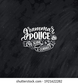 Hand drawn lettering composition about Grammar. Funny slogan. Isolated calligraphy quote. Great design for book cover, postcard, t shirt print or poster. Vector