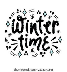 Hand drawn lettering composition about winter - Winter time. Perfect vector graphic for posters, prints, greeting card, invitations, t-shirts, mugs, bags.