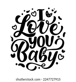 Hand drawn lettering composition about Valentines day - I love you baby. Perfect vector graphic for posters, prints, greeting card, invitations, t-shirts, mugs, bags.