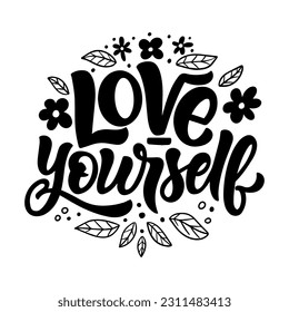 Hand drawn lettering composition about self love - love yourself. Perfect vector graphic for posters, prints, greeting card, bag, mug, pillow