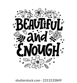 Hand drawn lettering composition about self love - Beautiful and enough. Perfect vector graphic for posters, prints, greeting card, bag, mug, pillow