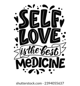 Hand drawn lettering composition about self love - Self love is the best medicine. Perfect vector graphic for posters, prints, greeting card, bag, mug, pillow