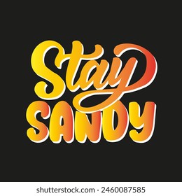 Hand drawn lettering composition about summer - Stay sandy- vector graphic in retro style, for the design of postcards, posters, banners, notebook covers, prints for t-shirts, mugs, pillows.