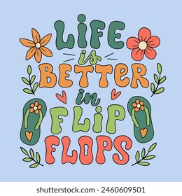  Hand drawn lettering composition about summer - Life is better in flip flops  vector graphic in retro style, for the design of postcards, posters, banners, notebook covers, prints for t-shirts, mugs.