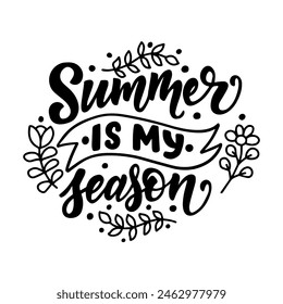 Hand drawn lettering composition about summer - Summer is my season- vector graphic in retro style, for the design of postcards, posters, banners, for print on mug, bag, t shirt, pillow