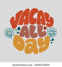 Hand drawn lettering composition about summer - Vacay all day - vector graphic in retro style, for the design of postcards, posters, banners, for print on mug, bag, t shirt, pillow