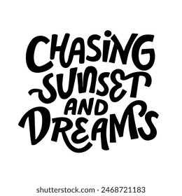  Hand drawn lettering composition about summer - Chasing sunset and dreams - vector graphic in retro style, for the design of postcards, posters, banners, notebook covers, prints for t-shirts