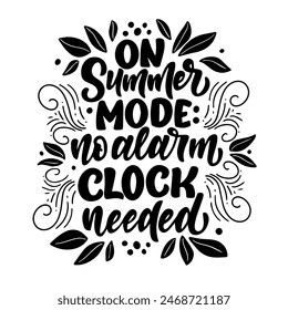 Hand drawn lettering composition about summer - On summer mode no alarm clock needed - vector graphic in retro style, for the design of postcards, posters, banners, notebook cover, prints for t-shirts