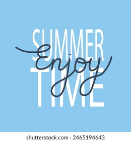 Hand drawn lettering composition of  Enjoy summer time on blue background, poster, t-shirt design, greeting card. Relaxation, calmness concept.