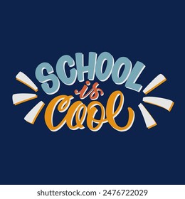 Hand drawn lettering composition - School is cool - vector abstract graphic for the design of postcards, posters, banners, notebook covers, prints for t-shirts, bags, mugs, greetings