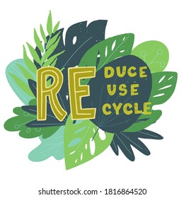 Hand drawn lettering composition with three RE. Typographic zero waste message Reduce Reuse Recycle calling for ecology mindset. Unique font slogan on green background with flat style fresh leaves