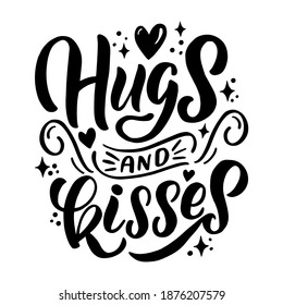 Hand drawn lettering composition for valentines day - hugs and kisses - for the design of postcards, posters, banners, notebook covers, prints for t-shirts, mugs, pillows.