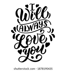 Hand drawn lettering composition for valentines day - i will always love you - vector graphic, for the design of postcards, posters, banners, notebook covers, prints for t-shirts, mugs, pillows.