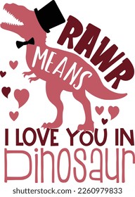 Hand drawn lettering composition for valentines day - Rawr Means I Love You In Dinosaur - Vector graphic in white background, for the design of postcards, posters, banners, t-shirt... svg