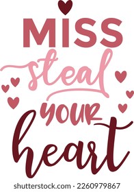 Hand drawn lettering composition for valentines day - Miss steal your heart - Vector graphic in white background, for the design of postcards, posters, banners, t-shirt...