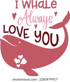 Hand drawn lettering composition for valentines day - I Whale Always Love You - Vector graphic in white background, for the design of postcards, posters, banners, t-shirt...