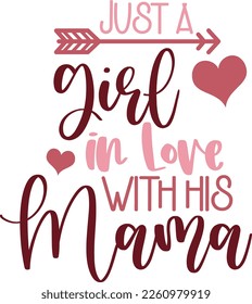 Hand drawn lettering composition for valentines day - Just A Girl In Love With Her Mama - Vector graphic in white background, for the design of postcards, posters, banners, t-shirt...