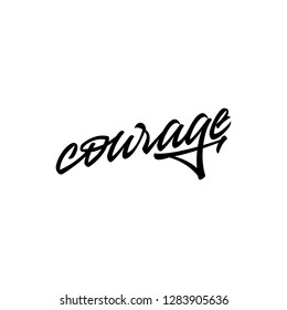 Hand drawn lettering Courage. Inscription courage. Design template for greeting cards, posters, T-shirts, banners, prints and logos