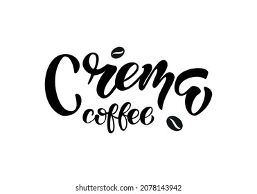 Hand drawn lettering crema coffee. Vector illustration. Typography text design for a coffee house. Set of vector inscriptions.