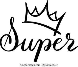 Hand drawn lettering with a crown evokes feelings of premium quality, pride, and achievement, representing a concept of superiority and excellence with elegant calligraphy