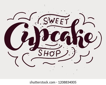 Hand drawn lettering "Cupcake Sweet shop" Typographical Background, logo vector design. Lettering for congratulations, promotional pictures news, invitations, postcards, banners, posters