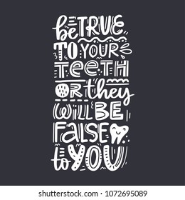 Hand drawn lettering with dental care quote. Typography design for medical cabinet.