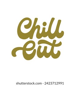 Hand drawn lettering design. The inscription: Chill out. 60s ad 70s style. Perfect design for greeting cards, posters, T-shirts, banners, print invitations.