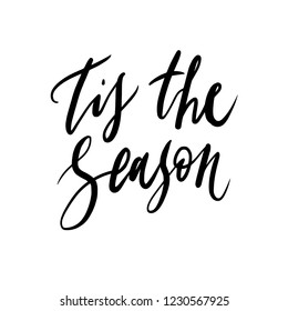 Hand drawn lettering design. Modern calligraphy. Tis the season.