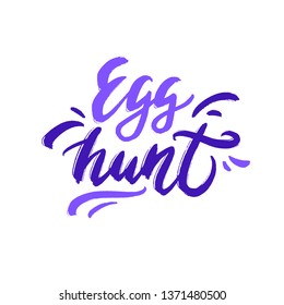 Hand drawn lettering Easter Egg hunt. Vector art. Handwritten script sign or slogan - design element for banner, flyer, postcard, poster.