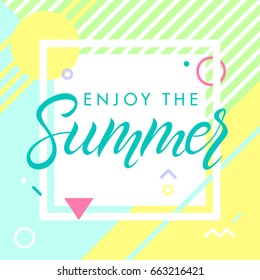 Hand drawn lettering enjoy the summer with bright background, pattern and geometric elements in memphis style.Abstract design card perfect for prints,flyers,banners,invitations,special offer and more.