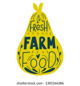 Hand drawn lettering “Fresh farm food” in pear form. Doodle style vector illustration.