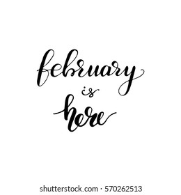 Hand drawn lettering "February is here". Vector illustration.